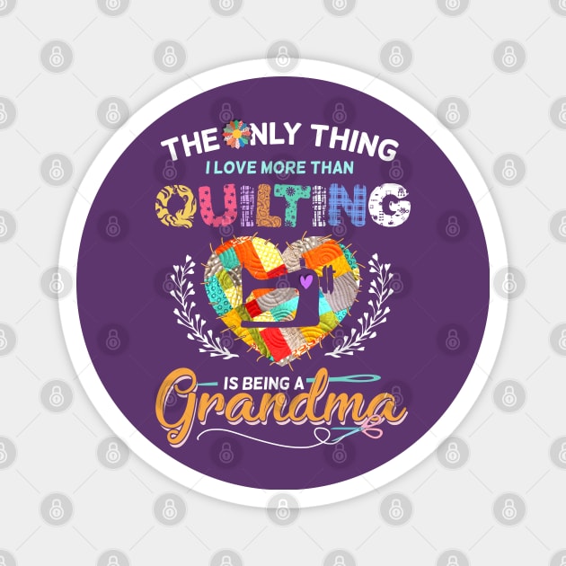 The Only Thing I Love More Than Quilting Magnet by trendybestgift